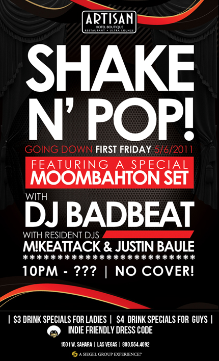 5.6.11s Friday May 6th <br><span style=font size:16px;font weight:bold;>SHAKE N POP First Friday Special Moombahton Set With DJ BadBeat</span>